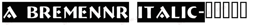 a_BremenNr Italic字体转换